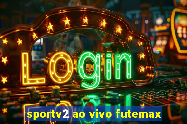 sportv2 ao vivo futemax